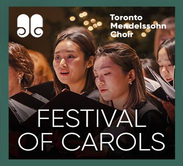 Toronto Mendelssohn Choir presents Festival of Carols